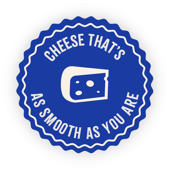 Cheese That's As Smooth As You Are